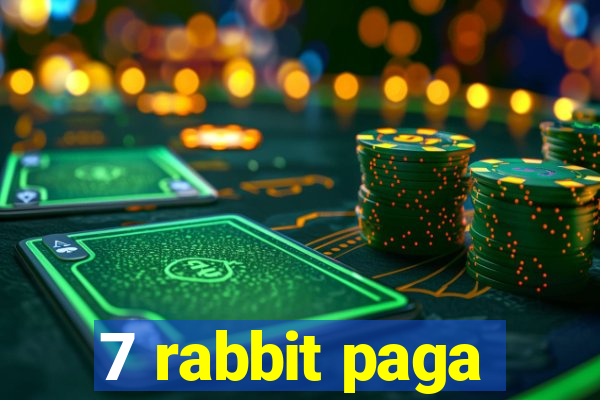 7 rabbit paga